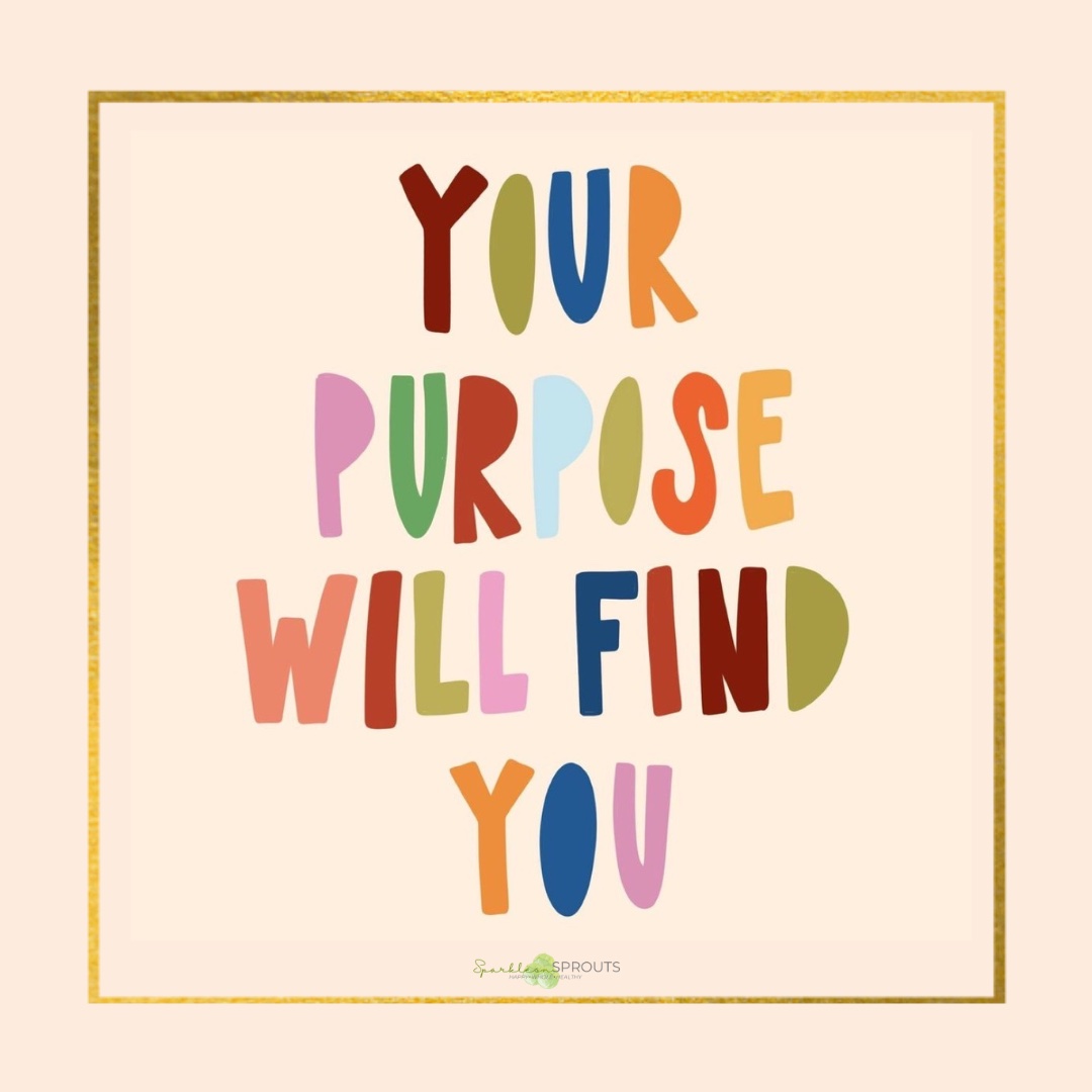 your-purpose-will-find-you