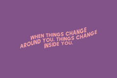things-change-inside-you