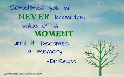 Cherish every moment